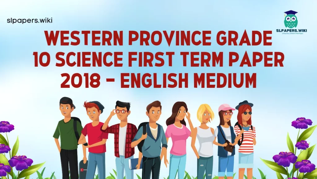 Download Western Province Grade 10 Science First Term Paper 2018 – English Medium