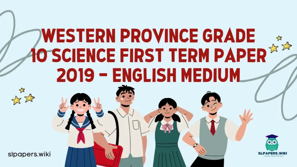 Download Western Province Grade 10 Science First Term Paper 2019 – English Medium