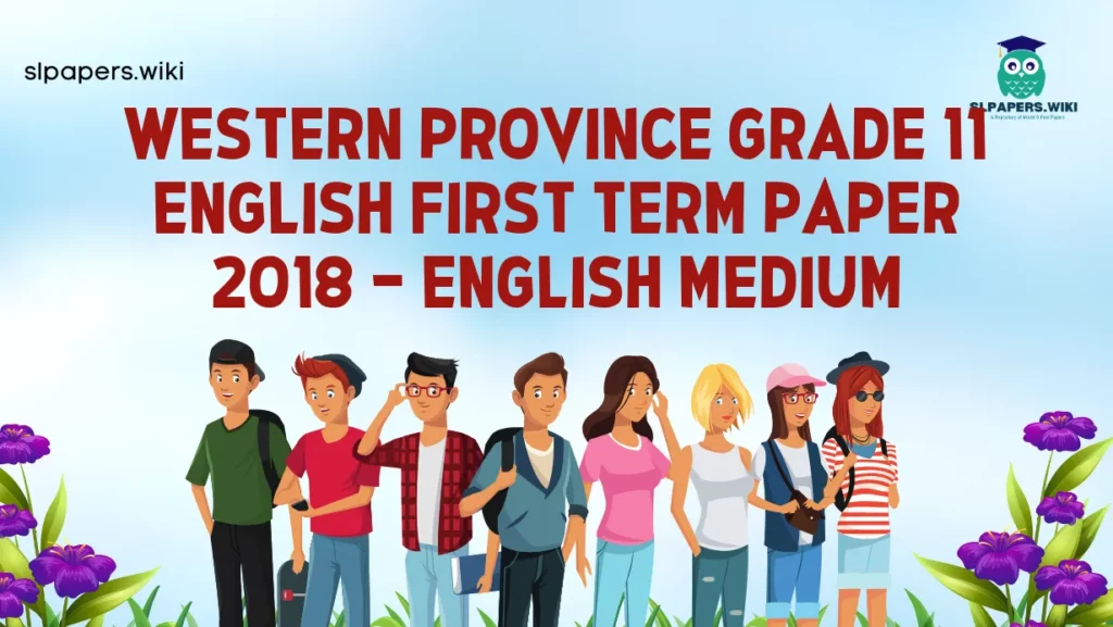 Download Western Province Grade 11 English First Term Paper 2018 – English Medium