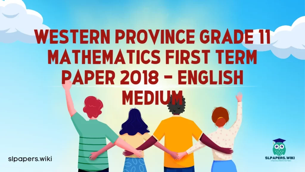 Download Western Province Grade 11 Mathematics First Term Paper 2018 – English Medium