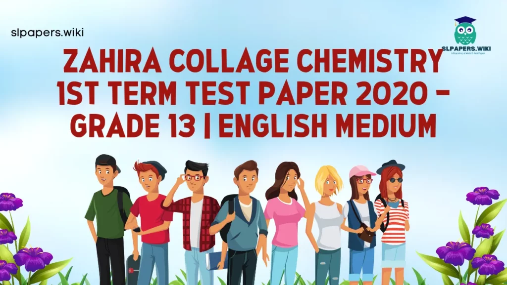 Download Zahira Collage Chemistry 1st Term Test paper 2020 – Grade 13 | English Medium