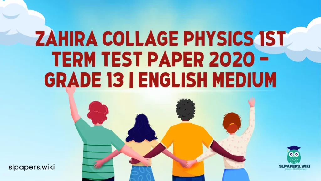 Download Zahira Collage Physics 1st Term Test paper 2020 – Grade 13 | English Medium